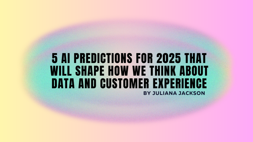 Five Ai Predictions For 2025 That Will Shape How We Think About Data Five Ai Predictions For 2025 That Will Shape How We Think About Data